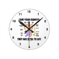 Love Your Kidneys They Are Vital To Life (Nephron) Round Wallclocks