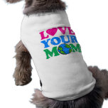 Love Your Mom Dog T-shirt