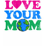 Love Your Mom Shirts
