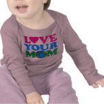 Love Your Mom T-shirts