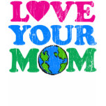 Love Your Mom Tshirts