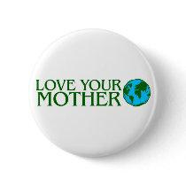 Love Your Mother Earth Pinback Button