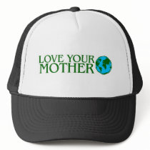 Love Your Mother Earth Trucker Hats