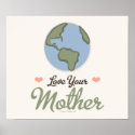 Love Your Mother Earth Poster posters