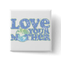 Love Your Mother Earth Square Button
