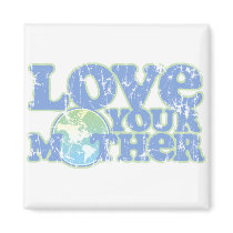 Love Your Mother Earth Square Magnet by Prodem Love Your Mother Earth Square Magnet