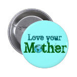Love Your Mother Pinback Buttons