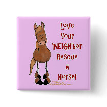Love your 'NEIGH'bor Horse Rescue buttons
