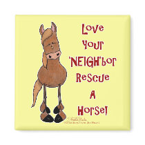 Love your 'NEIGH'bor Horse Rescue magnets by creationhrt Love your 'NEIGH'bor Horse Rescue magnets