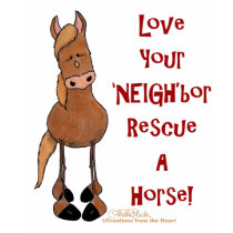 Love your 'NEIGH'bor Horse Rescue t-shirts by creationhrt Love your 'NEIGH'bor Horse Rescue t-shirts