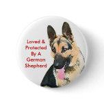 Loved &amp; Protected By A German Shepherd Button