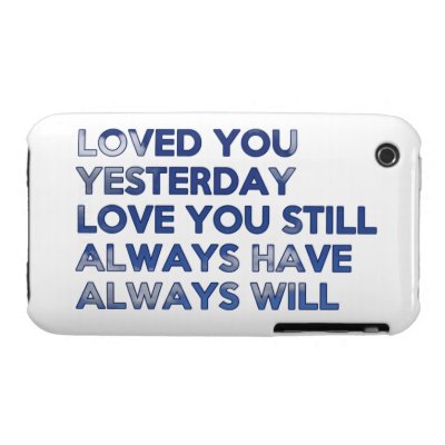 Loved You Yesterday Always Have Always Will iPhone 3 Covers