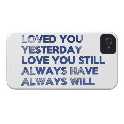 Loved You Yesterday Always Have Always Will iPhone 4 Cover
