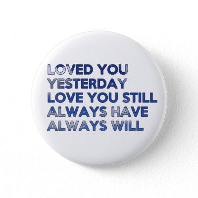 Loved You Yesterday Always Have Always Will Pin
