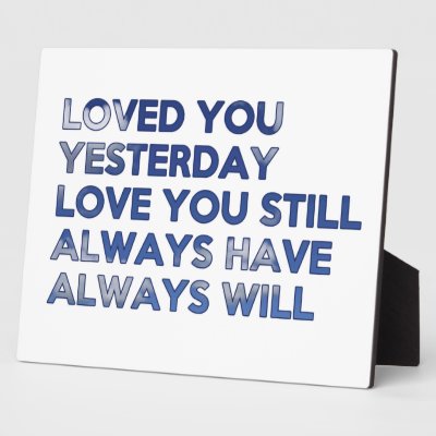 Loved You Yesterday Always Have Always Will Photo Plaques