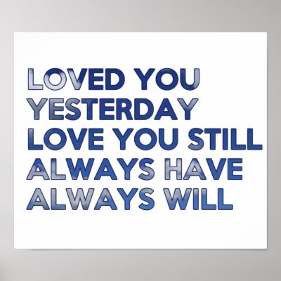 Loved You Yesterday Always Have Always Will Poster