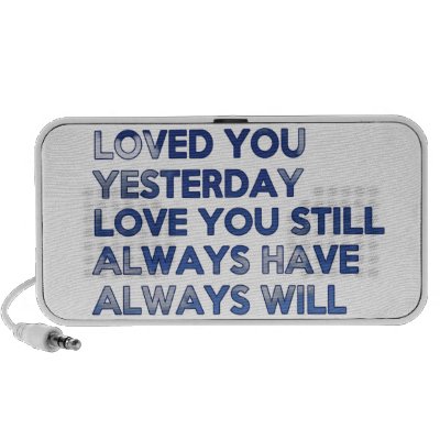 Loved You Yesterday Always Have Always Will iPhone Speaker