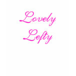 Lovely Lefty Shirt