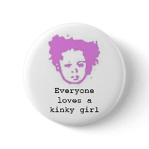 Loves a kinky girl pinback button