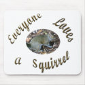 Loves a Squirrel Mousepad