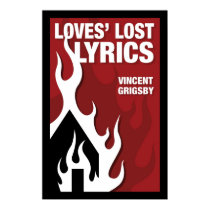 Loves' Lost Lyrics posters by vincentgrigsby Loves' Lost Lyrics posters
