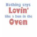 Lovin' Bun in the Oven t-shirt by tshirtfun Lovin' Bun in the Oven t-shirt