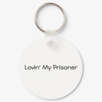 Lovin' My Prisoner keychains