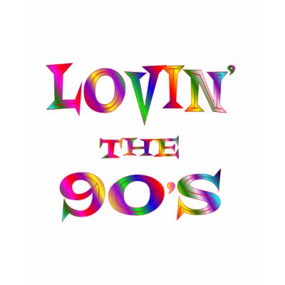 Lovin the 90s tshirt by TLArnold6