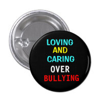 Loving And Caring Over Bullying - Bully-Pin Button