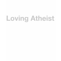 Loving Atheist t-shirts by froached Loving Atheist t-shirts