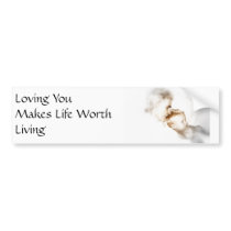 Loving You Makes Life Worth Living bumper stickers by mint_chocolate Loving You Makes Life Worth Living bumper stickers