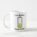 Low Battery Need Coffee mugs