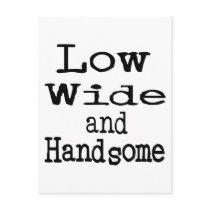 Low Wide and Handsome postcards by TotallyRandom Low Wide and Handsome postcards