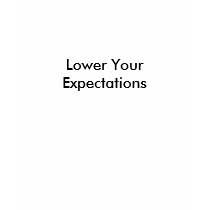 Lower Your Expectations t-shirts by being13th Lower Your Expectations t-shirts