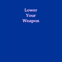 Lower Your Weapon t-shirts by Wookiepooky Lower Your Weapon t-shirts