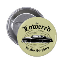 Lowered is my Shepherd Pinback Button