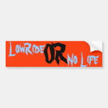 LowRide, OR, No Life Bumper Sticker