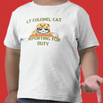 LT COLONEL CAT , REPORTING FOR DUTY t-shirts