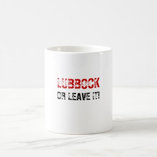 LUBBOCK OR LEAVE IT! MUG