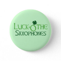 Luck O' the Saxophones Button