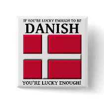 Lucky Enough To Be Danish Button