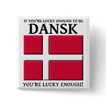 Lucky Enough To Be Dansk Danish Button