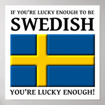 Lucky Enough To Be Swedish Poster Sign