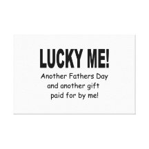 Lucky Me Fathers Day Gift - Funny and Cute Gallery Wrap Canvas
