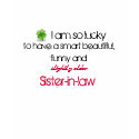 lucky, to have a smart beautiful sister-in-law.. t-shirts