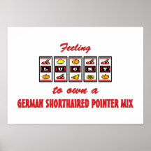 Lucky to Own a German Shorthaired Pointer Mix Posters