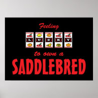 Lucky to Own a Saddlebred Fun Horse Design Poster