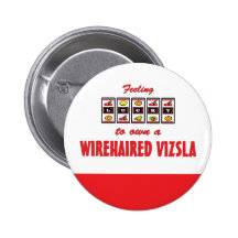 Lucky to Own a Wirehaired Vizsla Fun Dog Design Button