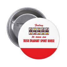 Lucky to Own an Irish Draught Sport Horse Button