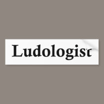 Ludologist bumper stickers